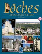 Couverture du livre « Loches throughout history » de Bernard Briais aux éditions Pbco