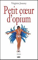 Couverture du livre « Petit coeur d'opium » de Virginie Jouany aux éditions Cairn