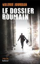 Couverture du livre « Le dossier roumain » de Valerie Jourdan aux éditions Balland