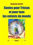 Couverture du livre « Contes pour Tristan et pour tous les enfants du monde » de Muguette Boudet aux éditions Dualpha