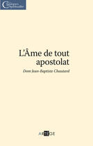 Couverture du livre « L'âme de tout apostolat » de Jean-Baptiste Chautard aux éditions Artege