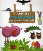 Couverture du livre « Crée tes animaux avec des objets à recycler » de  aux éditions Cyel Jeunesse