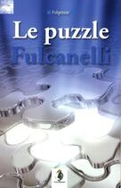 Couverture du livre « Le puzzle Fulcanelli » de Fulgrosse aux éditions Editions La Pierre Philosophale