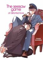 Couverture du livre « The seesaw game of distorted love » de Chiaki Kashima aux éditions Boy's Love