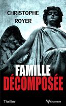 Couverture du livre « Famille décomposée » de Christophe Royer aux éditions Taurnada