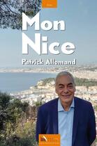 Couverture du livre « Mon Nice » de Patrick Allemand aux éditions Baie Des Anges