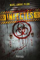 Couverture du livre « Infectés Tome 1 » de Marc-Andre Pilon aux éditions Kennes Editions