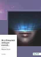 Couverture du livre « Si l'étrange m'était conté... » de Maryse Sirven aux éditions Nombre 7