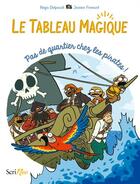 Couverture du livre « Le tableau magique : Pas de quartier chez les pirates » de Régis Delpeuch et Jeanne Fremont aux éditions Scrineo