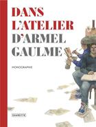 Couverture du livre « Dans l'atelier d'Armel Gaulme » de Armel Gaulme aux éditions Caurette