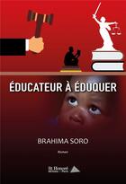 Couverture du livre « Educateur a eduquer » de Soro Brahima aux éditions Saint Honore Editions