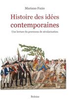 Couverture du livre « Histoire des idées contemporaines : une lecture du processus de sécularisation » de Mariano Fazio aux éditions Boleine