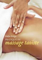 Couverture du livre « Pratique du massage taoïste » de Galya Ortega aux éditions Marabout