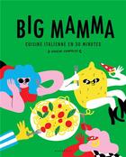 Couverture du livre « Big Mamma : cuisine italienne en 30 minutes (douche comprise) » de Big Mamma aux éditions Marabout