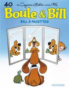 Couverture du livre « Boule & Bill Tome 40 : Bill à facettes » de Christophe Cazenove aux éditions Boule Et Bill