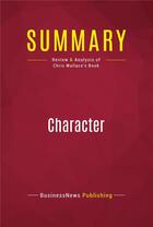 Couverture du livre « Summary: Character : Review and Analysis of Chris Wallace's Book » de Businessnews Publish aux éditions Political Book Summaries