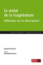 Couverture du livre « Le statut de la magistrature : réflexions sur un droit spécial » de Emmanuel Poinas aux éditions Berger-levrault