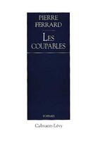 Couverture du livre « Les Coupables » de Pierre Ferrard aux éditions Calmann-levy