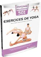 Couverture du livre « Anatomie et mouvements : 501 exercices de yoga » de Audra Avizienis et Nancy J. Hajeski et Sophie Cornish Keefe aux éditions Courrier Du Livre
