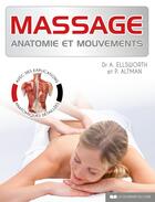 Couverture du livre « Anatomie et mouvements : Massage : Anatomie et mouvements » de Abby Ellsworth et Peggy Altman aux éditions Courrier Du Livre