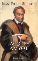 Couverture du livre « Jacques Amyot » de Jean-Pierre Soisson aux éditions France-empire