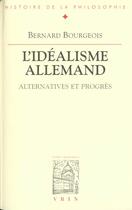 Couverture du livre « L'idéalisme allemand ; alternative et progrès » de Bernard Bourgeois aux éditions Vrin