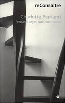Couverture du livre « Fernand Léger, une connivence » de Charlotte Perriand aux éditions Reunion Des Musees Nationaux