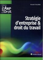 Couverture du livre « Stratégie d'entreprise et droit du travail » de Mickael D' Allende aux éditions Lamy