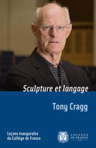 Couverture du livre « Sculpture et langage » de Tony Cragg aux éditions College De France