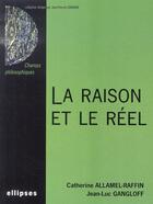 Couverture du livre « La raison et le réél » de Catherine Allamel-Raffin et Jean-Luc Gangloff aux éditions Ellipses