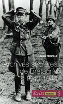 Couverture du livre « Archives secrètes de Bretagne (1940-1944) » de Henri Freville aux éditions Editions Ouest-france