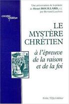 Couverture du livre « Le mystère chrétien à l'epreuve de la raison et de la foi » de Henri Bouillard aux éditions Tequi