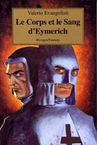 Couverture du livre « Nicolas Eymerich, inquisiteur Tome 3 : le corps et le sang d'Eymerich » de Valerio Evangelisti aux éditions Rivages