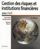 Couverture du livre « Gestion des risques et institutions financières (2e édition) » de John Hull aux éditions Pearson