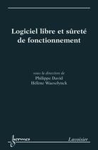 Couverture du livre « Logiciel libre et sûreté de fonctionnement : Cas des systèmes critiques » de Philippe David aux éditions Hermes Science Publications