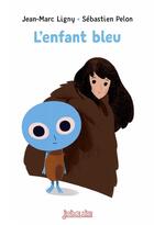 Couverture du livre « L'enfant bleu » de Jean-Marc Ligny et Sebastien Pelon aux éditions Bayard Jeunesse