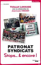 Couverture du livre « Patronat & syndicats ; stops & encore ! » de Jean-Louis Vincent et Thibault Lanxade aux éditions Cherche Midi