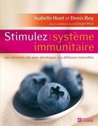 Couverture du livre « Stimulez votre système immunitaire ; les aliments-clés pour développer vos défenses naturelles » de Isabelle Huot aux éditions Les Éditions De L'homme