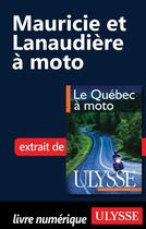 Couverture du livre « Mauricie et Lanaudière à moto » de  aux éditions Ulysse