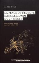 Couverture du livre « La place de l'Europe dans le monde du 21e siècle » de Mario Telo aux éditions Academie Royale De Belgique