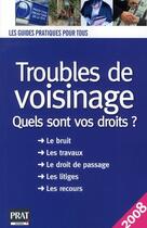 Couverture du livre « Troubles de voisinage ; quels sont vos droits ? (édition 2008) » de Monique Ciprut aux éditions Prat