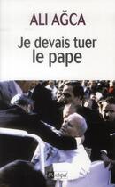 Couverture du livre « Je devais tuer le pape » de Ali Agca aux éditions Archipel