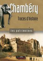 Couverture du livre « Chambéry ; traces d'histoire » de Jean-Olivier Viout aux éditions Le Dauphine Libere