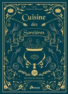 Couverture du livre « Cuisine des sorcières : 50 recettes du folklore magique culinaire » de Chloe Chamouton-Meillarec aux éditions Artemis