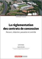 Couverture du livre « La réglementation des contrats de concession : recours, rédaction, passation et contrôle (2e édition) » de Lucile Henriques et Fabienne Niccoletti aux éditions Territorial