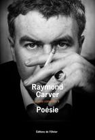 Couverture du livre « Oeuvres complètes Tome 9 ; poésie » de Raymond Carver aux éditions Olivier (l')