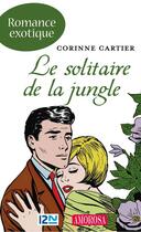 Couverture du livre « Le solitaire de la jungle » de Cartier Corinne aux éditions 12-21