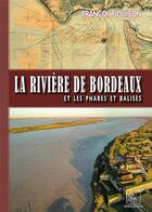 Couverture du livre « La rivière de Bordeaux : Et les phares et balises » de Francois Jouison aux éditions Editions Des Regionalismes