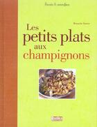 Couverture du livre « Petits plats aux champignons (les) » de Minouche Pastier aux éditions Rustica