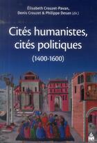Couverture du livre « Cites humanistes cites politiques » de Crouzet Pavan E aux éditions Sorbonne Universite Presses